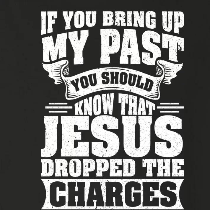 If You Bring Up My Past You Should Know That Jesus Dropped Toddler Long Sleeve Shirt