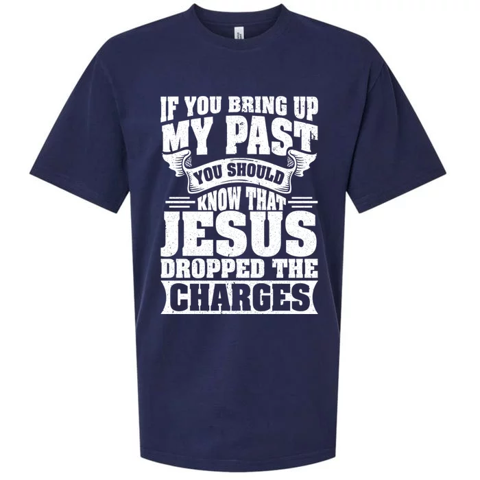 If You Bring Up My Past You Should Know That Jesus Dropped Sueded Cloud Jersey T-Shirt