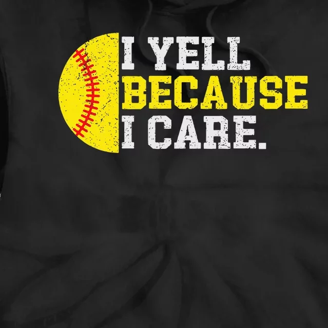 I Yell Because I Care Funny Softball Player Mom Dad Tie Dye Hoodie