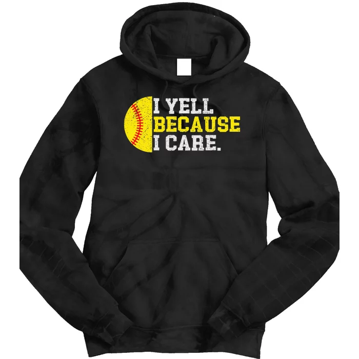 I Yell Because I Care Funny Softball Player Mom Dad Tie Dye Hoodie