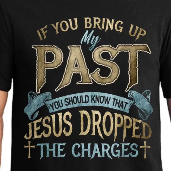 If You Bring Up My Past You Should Know That Jesus Dropped Pajama Set