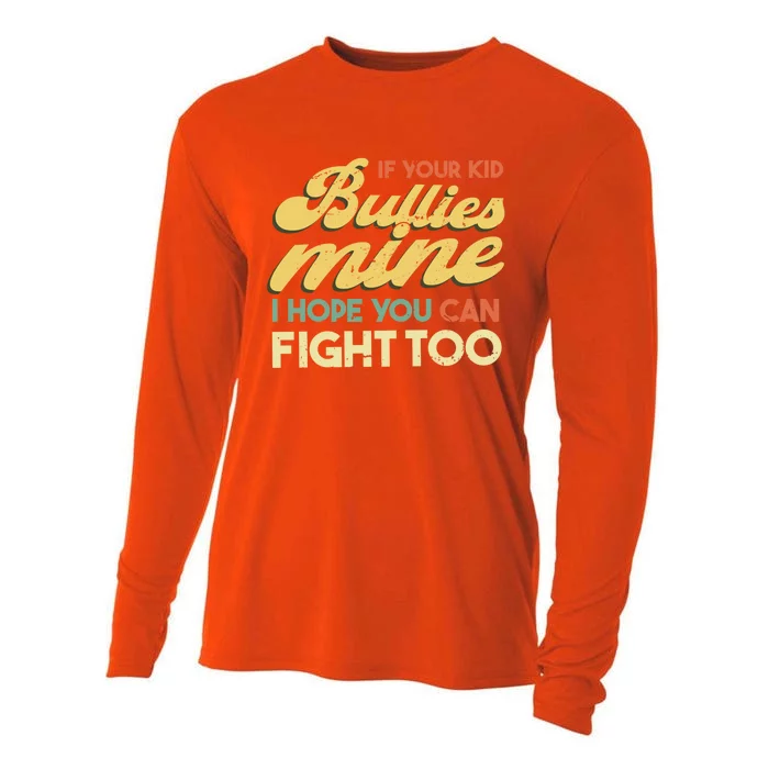 If Your Bullies Mine I Hope You Can Fight Too Gift Cooling Performance Long Sleeve Crew