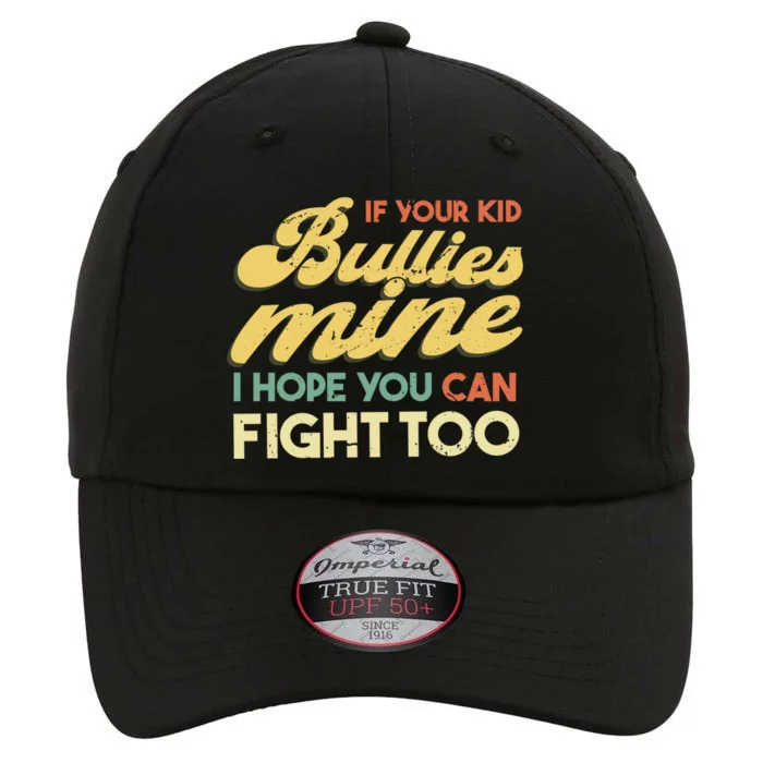 If Your Bullies Mine I Hope You Can Fight Too Gift The Original Performance Cap