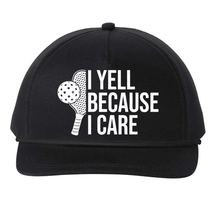 I Yell Because I Care Funny Pickleball Humor Dad Fathers Day Gift Snapback Five-Panel Rope Hat