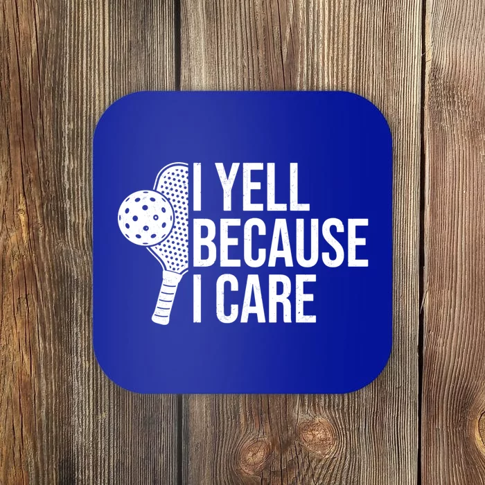 I Yell Because I Care Funny Pickleball Humor Dad Fathers Day Gift Coaster