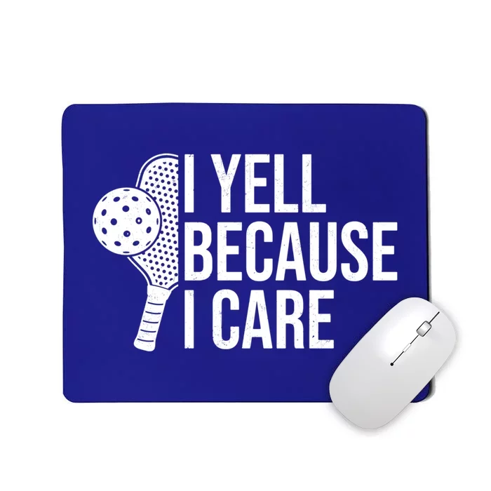 I Yell Because I Care Funny Pickleball Humor Dad Fathers Day Gift Mousepad