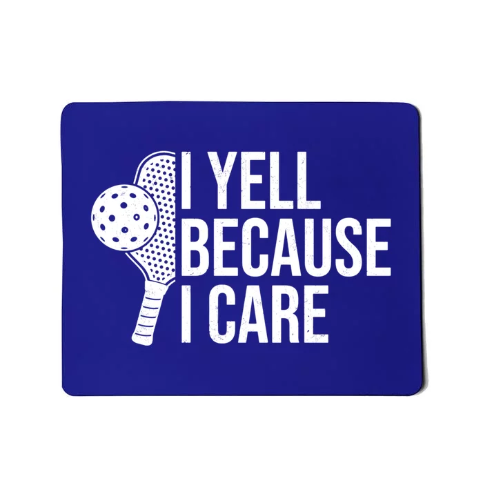 I Yell Because I Care Funny Pickleball Humor Dad Fathers Day Gift Mousepad