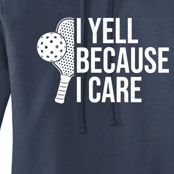 I Yell Because I Care Funny Pickleball Humor Dad Fathers Day Gift Women's Pullover Hoodie