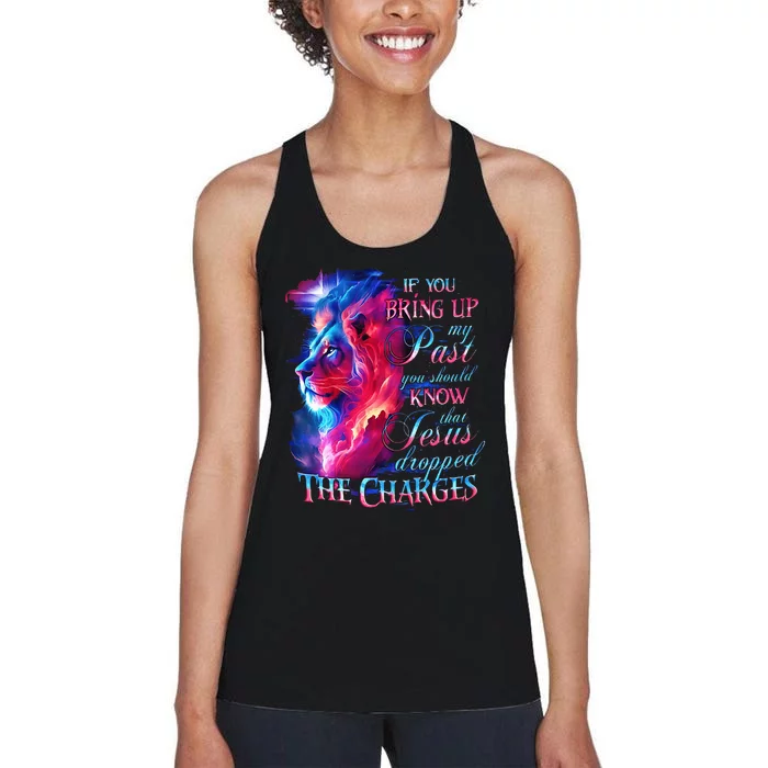 If You Bring Up My Past You Should Know That Jesus Lion Women's Racerback Tank