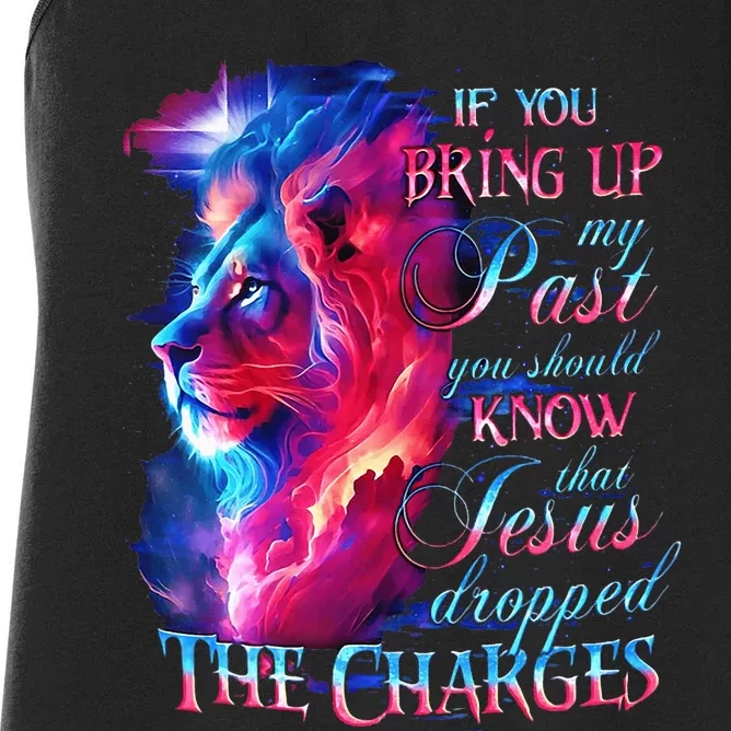 If You Bring Up My Past You Should Know That Jesus Lion Women's Racerback Tank