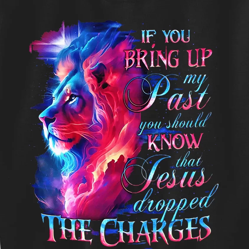 If You Bring Up My Past You Should Know That Jesus Lion Kids Sweatshirt