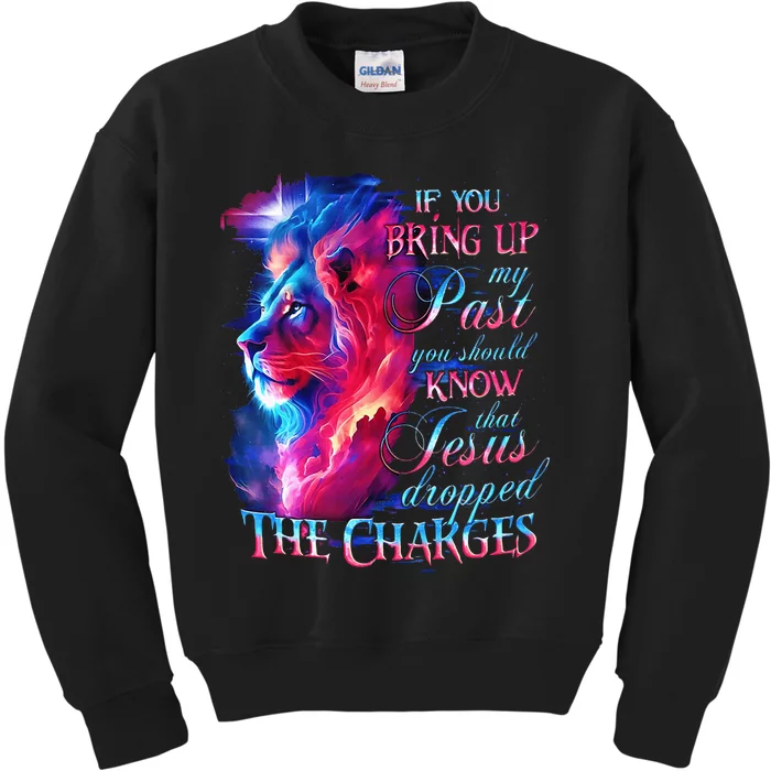 If You Bring Up My Past You Should Know That Jesus Lion Kids Sweatshirt