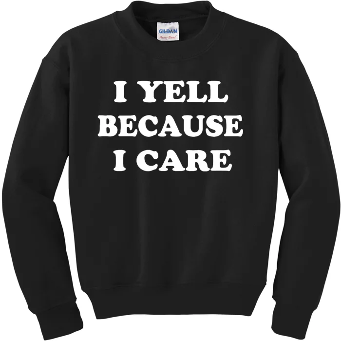 I Yell Because I Care Kids Sweatshirt