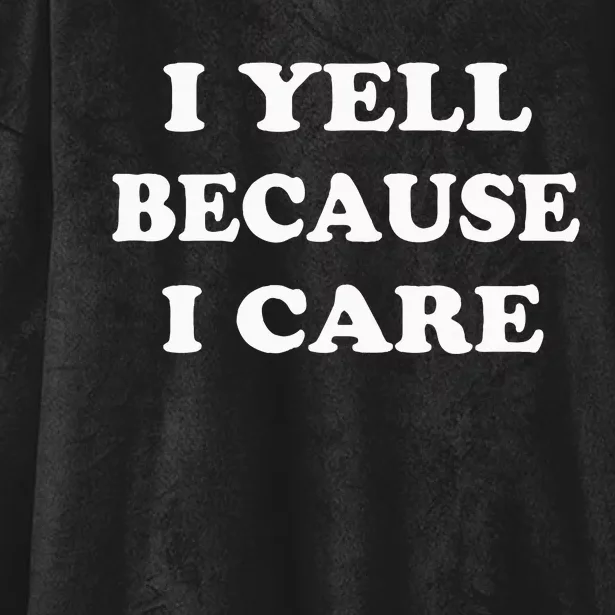 I Yell Because I Care Hooded Wearable Blanket