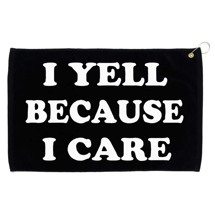 I Yell Because I Care Grommeted Golf Towel