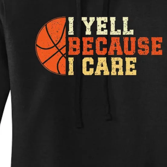 I Yell Because I Care Funny Basketball Fan Humor Dad Women's Pullover Hoodie