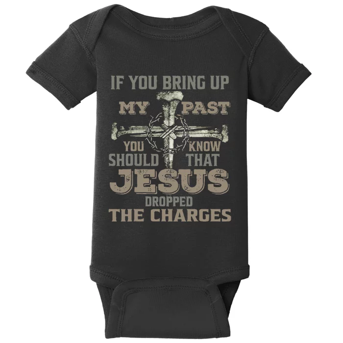 If You Bring Up My Past You Should Know That Jesus Dropped Baby Bodysuit