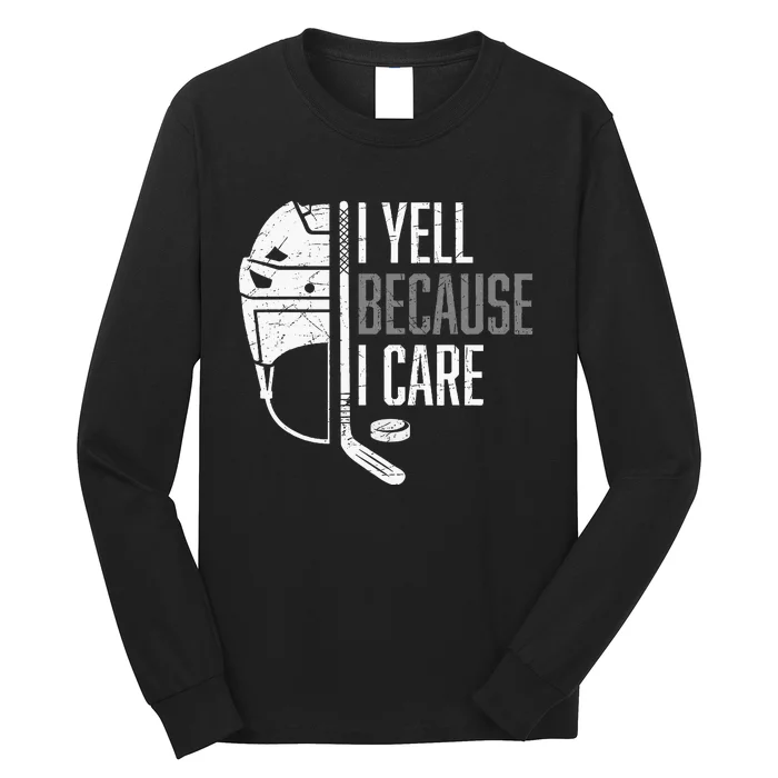 I Yell Because I Care Hockey Ice Hockey Long Sleeve Shirt