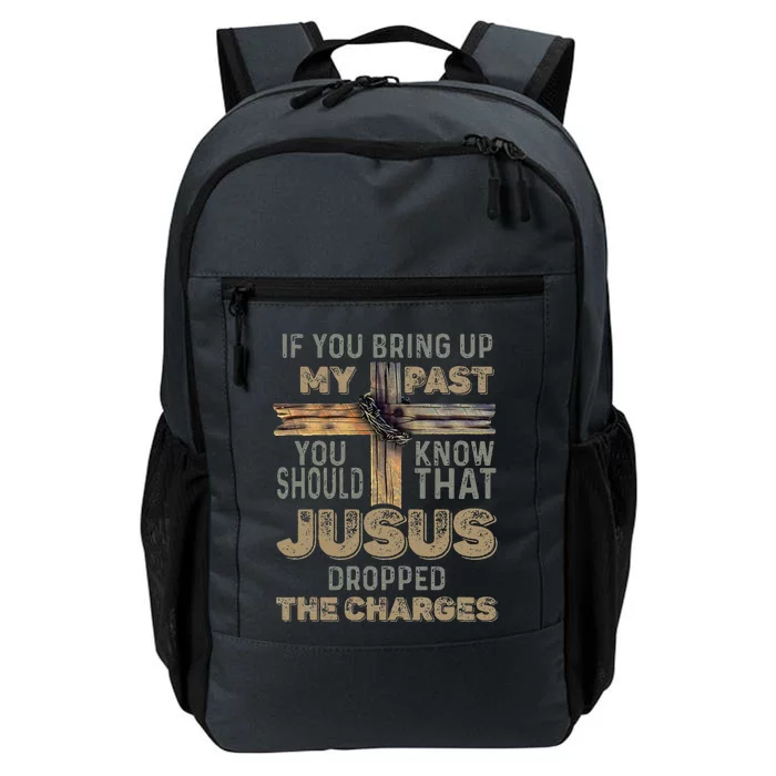 If You Bring Up My Past You Should Know That Jesus Dropped Daily Commute Backpack