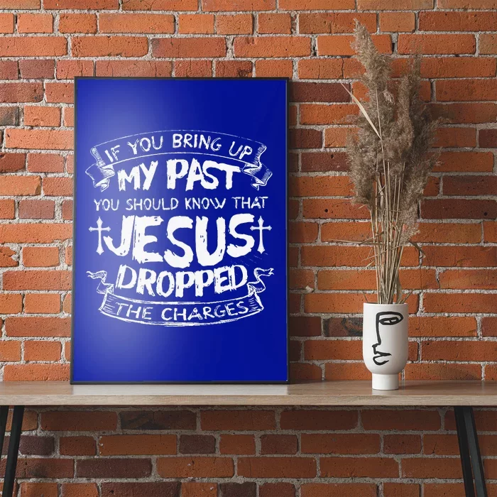 If You Bring Up My PastJesus Dropped The Charges Poster