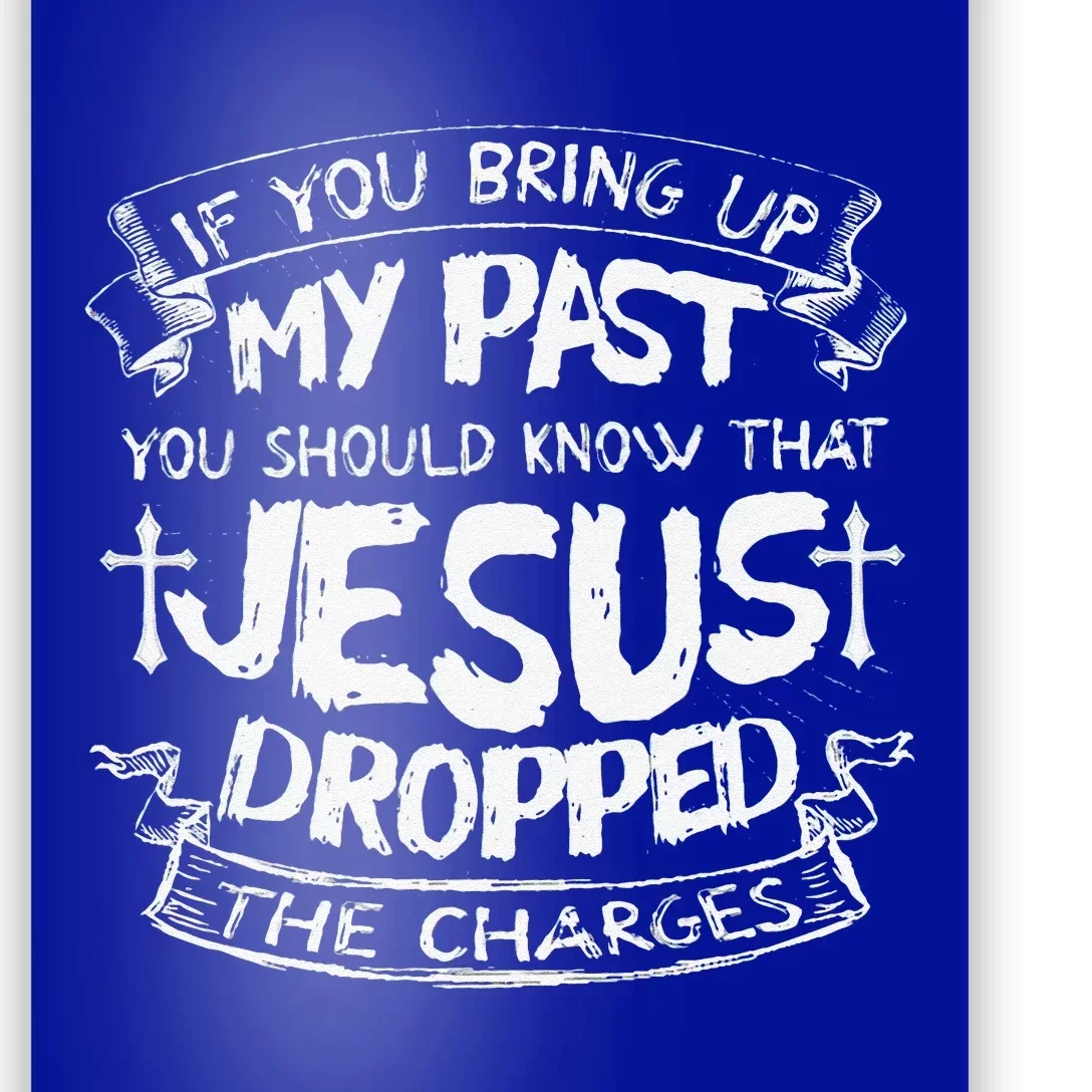 If You Bring Up My PastJesus Dropped The Charges Poster