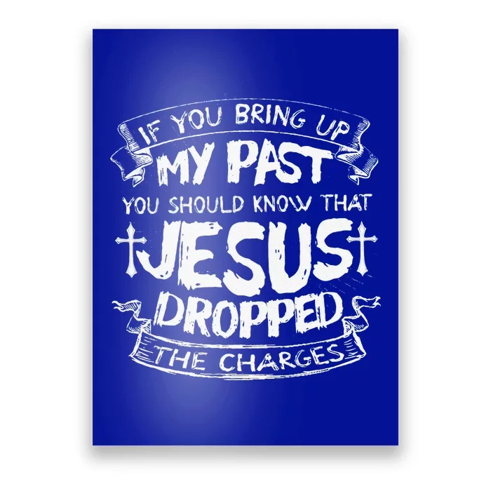 If You Bring Up My PastJesus Dropped The Charges Poster