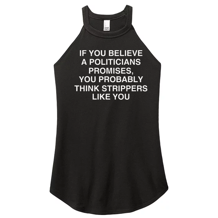 If You Believe A Politicians Promises You Probably Women’s Perfect Tri Rocker Tank