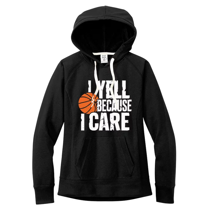 I Yell Because I Care Funny Basketball Women's Fleece Hoodie