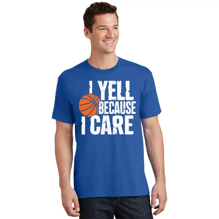 I Yell Because I Care Funny Basketball T-Shirt