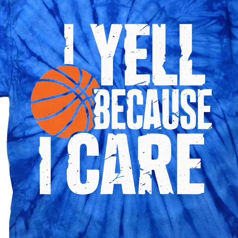 I Yell Because I Care Funny Basketball Tie-Dye T-Shirt