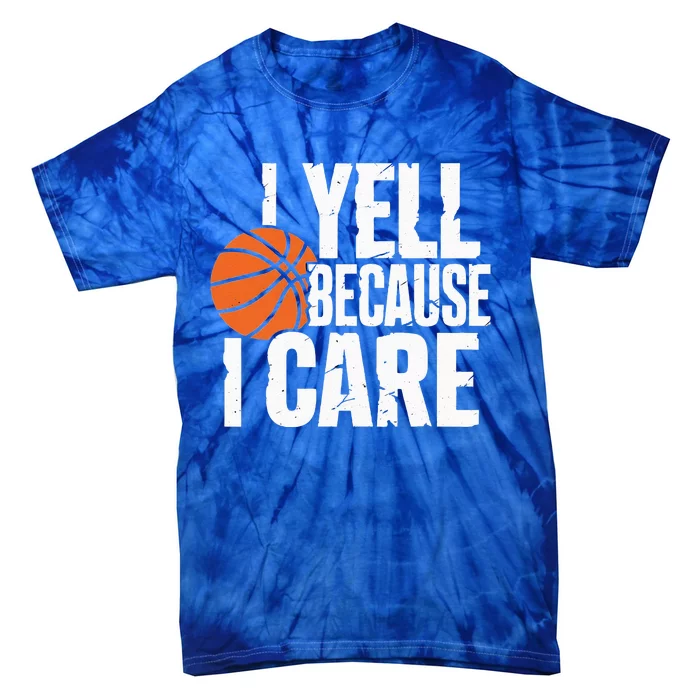 I Yell Because I Care Funny Basketball Tie-Dye T-Shirt