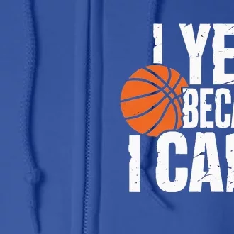 I Yell Because I Care Funny Basketball Full Zip Hoodie