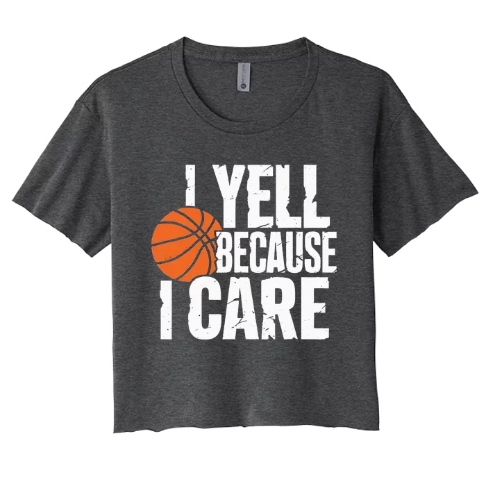 I Yell Because I Care Funny Basketball Women's Crop Top Tee