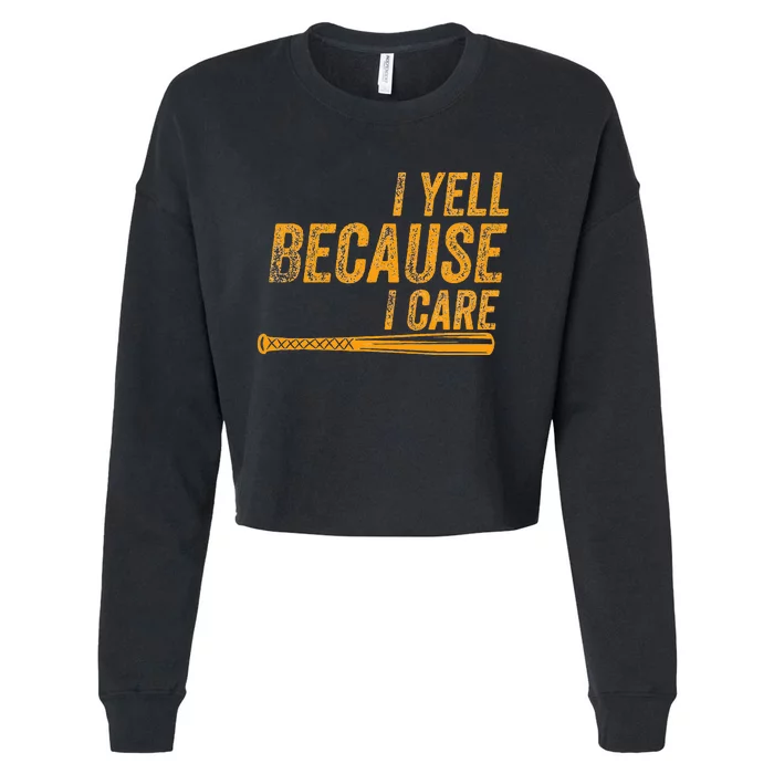 I Yell Because I Care Baseball Softball Dad Mom Cropped Pullover Crew