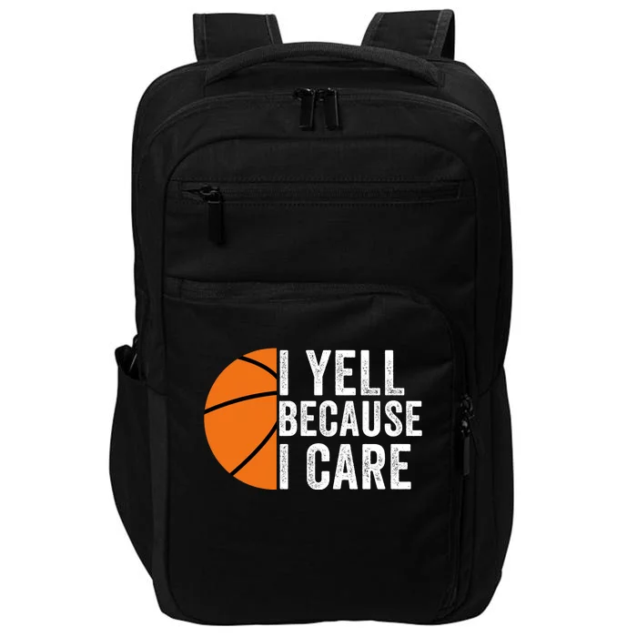 I Yell Because I Care Basketball Pride Basketball Mom Basketball Impact Tech Backpack