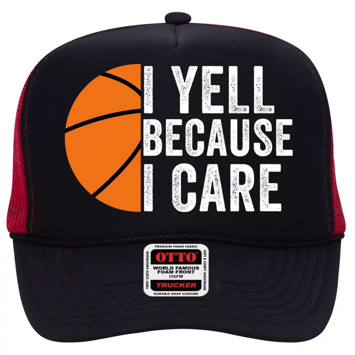 I Yell Because I Care Basketball Pride Basketball Mom Basketball High Crown Mesh Trucker Hat