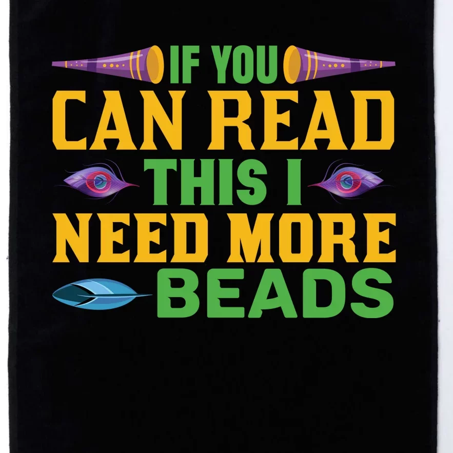 If You Can Read This I Need More Beads Platinum Collection Golf Towel