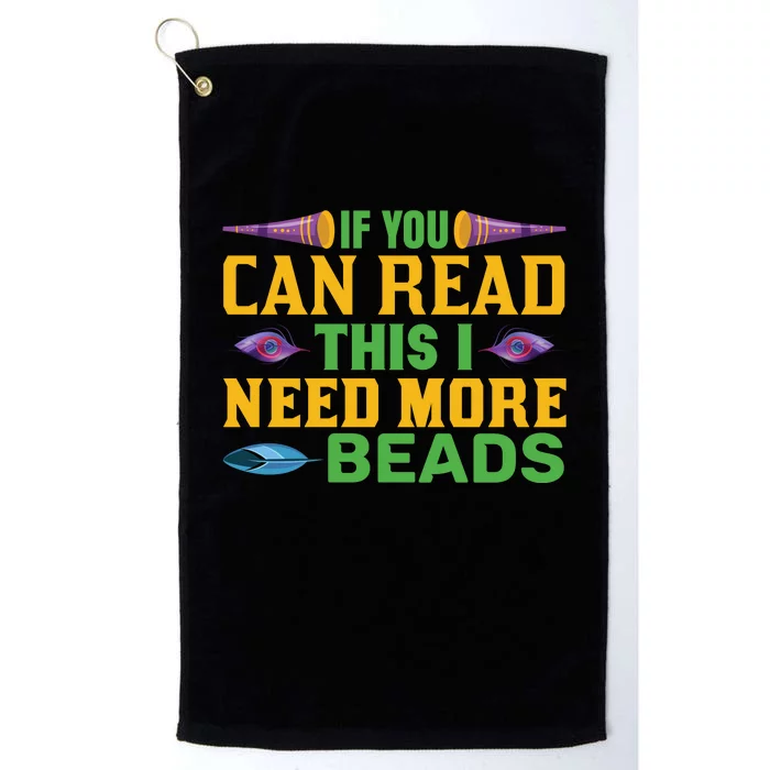 If You Can Read This I Need More Beads Platinum Collection Golf Towel