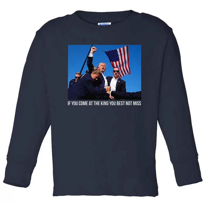 If You Come At The King You Best Donald Trump After Shooting Toddler Long Sleeve Shirt