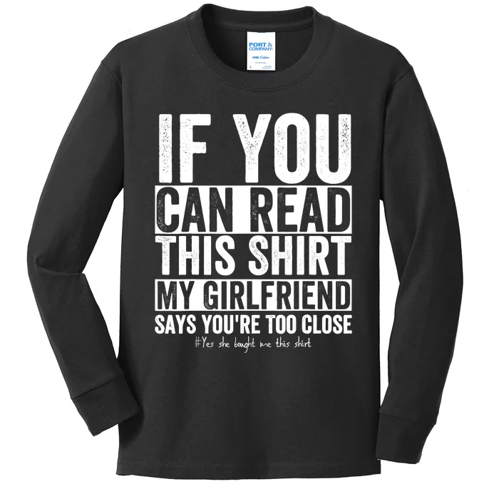 If You Can Read This My Girlfriend Says Your Too Close Kids Long Sleeve Shirt