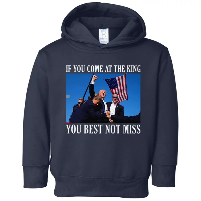 If You Come At The King You Best Not Miss Toddler Hoodie