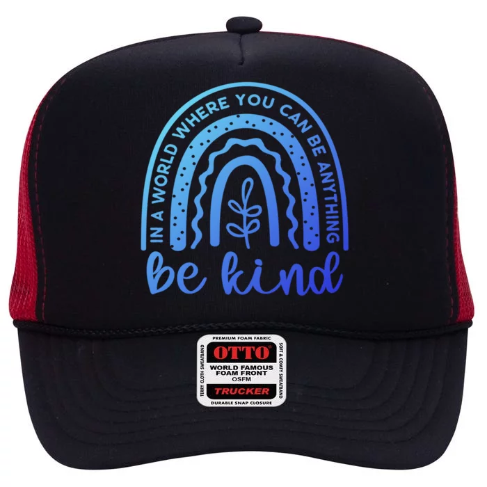 If You Can Be Anything Be Kind Unity Day Anti Bullying Gift High Crown Mesh Trucker Hat