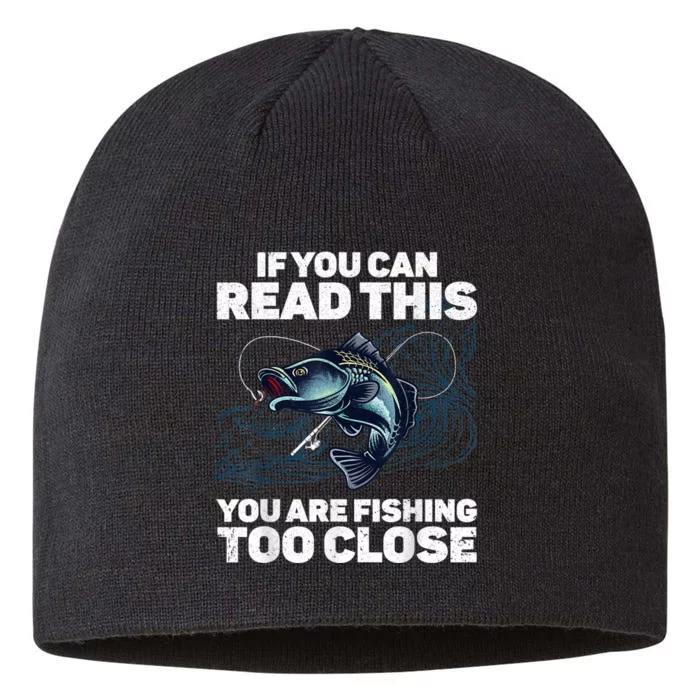 If You Can Read This You Are Fishing Too Close For Father 8 1/2in Sustainable Knit Beanie