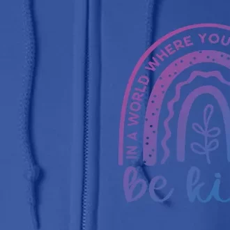 If You Can Be Anything Be Kind Unity Day Anti Bullying Gift Full Zip Hoodie