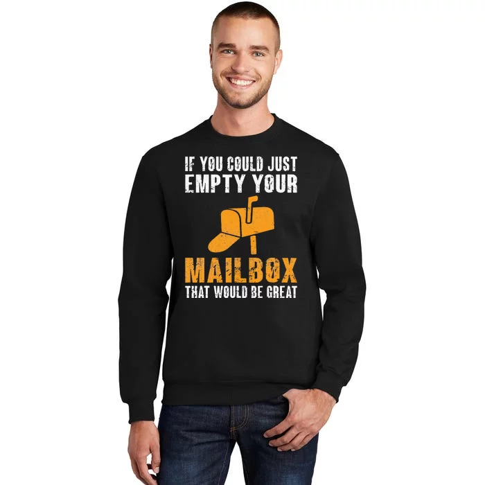 If You Could Just Empty Your Mailbox Funny Postal Employee Sweatshirt