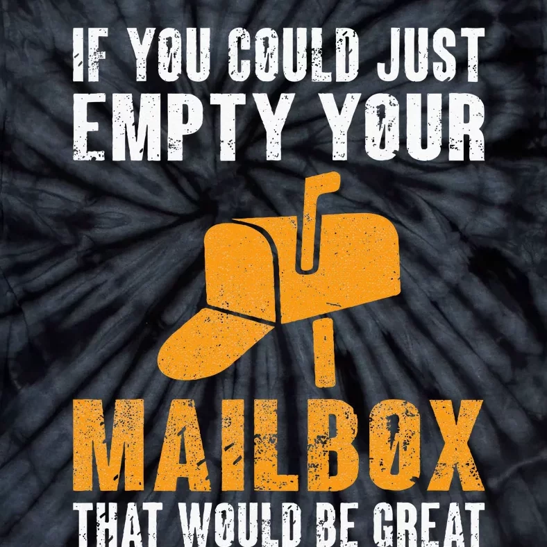 If You Could Just Empty Your Mailbox Funny Postal Employee Tie-Dye T-Shirt