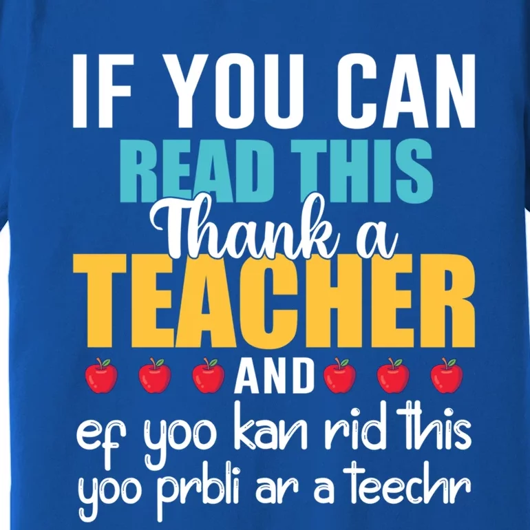 If You Can Read This Thank A Teacher Appreciation Gift Premium T-Shirt