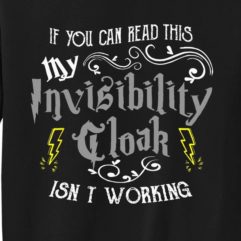 If You Can Read This My Invisibility Cloak Isnt Working Fun Tall Sweatshirt