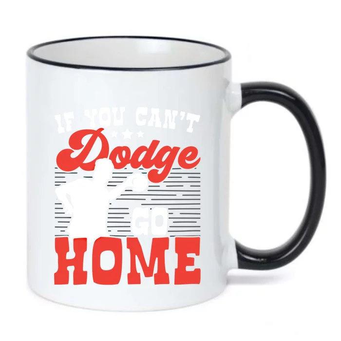 If You Can't Dodge Go Home Dodgeball Dodgeballer Sport Lover Gift Black Color Changing Mug