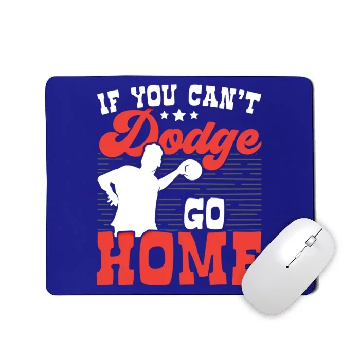 If You Can't Dodge Go Home Dodgeball Dodgeballer Sport Lover Gift Mousepad